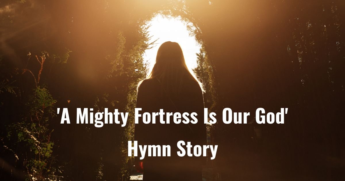 A Mighty Fortress Is Our God lyrics, hymn meaning and story