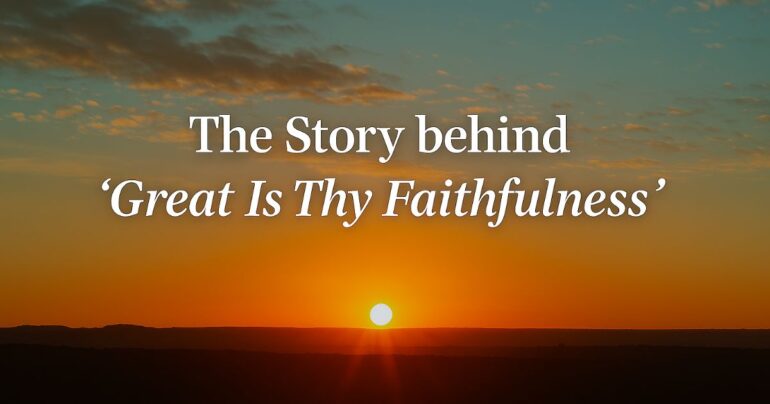great is thy faithfulness hymn story