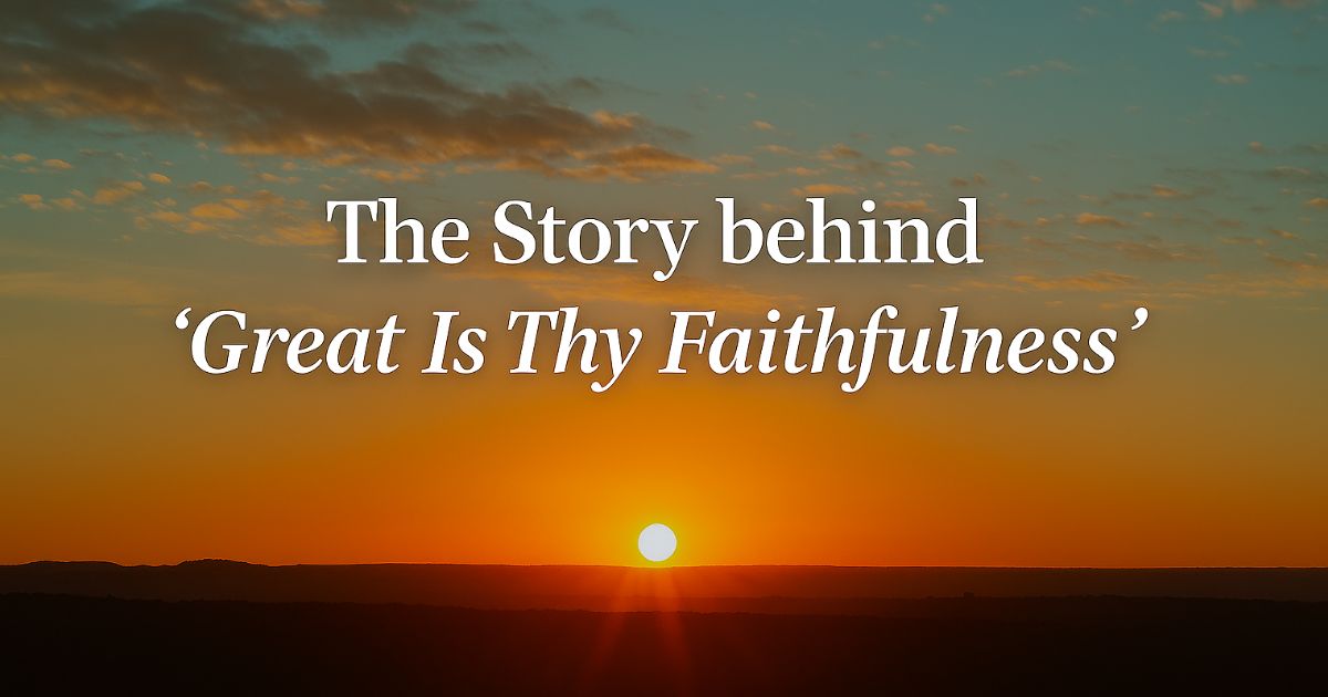 great is thy faithfulness hymn story